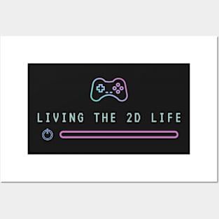 Living The 2D Life - Funny Gamer T-shirt Posters and Art